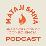 Logo of the podcast Mataji Shivā | Una Revolución de Consciencia Podcast Mataji Shivā | Una Revolución de Consciencia