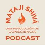 Logo of the podcast Mataji Shivā | Una Revolución de Consciencia Podcast Mataji Shivā | Una Revolución de Consciencia