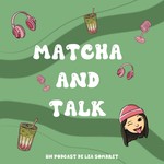 Podcast Matcha And Talk