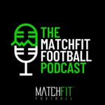 Logo of the podcast Matchfit Football Podcast Podcast Matchfit Football Podcast
