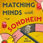 Logo of the podcast Matching Minds with Sondheim: The Podcast Podcast Matching Minds with Sondheim: The Podcast