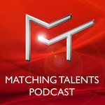 Matching Talents Podcast Podcast Matching Talents Podcast