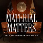 Logo of the podcast Material Matters With SEC Chairman Paul Atkins Podcast Material Matters With SEC Chairman Paul Atkins