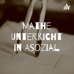 Logo of the podcast Mathe Unterricht in Asozial Podcast Mathe Unterricht in Asozial