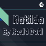 Logo of the podcast Matilda by Roald Dahl Podcast Matilda by Roald Dahl