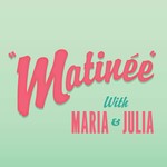 Logo of the podcast Matinée with Maria & Julia Podcast Matinée with Maria & Julia