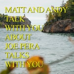 Podcast Matt and Andy Talk with You about Joe Pera Talks with You