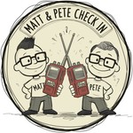 Logo of the podcast Matt & Pete Check in Podcast Matt & Pete Check in
