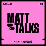 Matt Talks Hospitality: Real conversations for innovative hoteliers Podcast Matt Talks Hospitality: Real conversations for innovative hoteliers