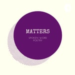 Logo of the podcast Matters Spoken Word Poetry Podcast Matters Spoken Word Poetry