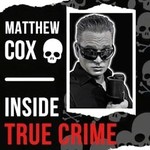 Matthew Cox | Inside True Crime Podcast Podcast Matthew Cox | Inside True Crime Podcast