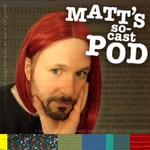 Matt's So-Cast Pod