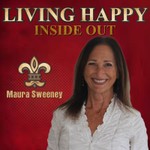 Logo of the podcast Maura Sweeney: Living Happy Inside Out | Storytelling | Inspiration | Personal Growth Podcast Maura Sweeney: Living Happy Inside Out | Storytelling | Inspiration | Personal Growth