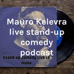 Logo of the podcast Mauro Kelevra live stand-up comedy podcast Podcast Mauro Kelevra live stand-up comedy podcast