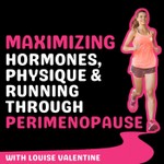 Maximizing Hormones, Physique & Running Through Perimenopause Podcast Maximizing Hormones, Physique & Running Through Perimenopause