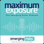 Logo of the podcast Maximum Exposure –Talking Emerging Risks podcast Podcast Maximum Exposure –Talking Emerging Risks podcast