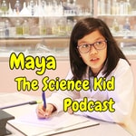 Logo of the podcast Maya The Science Kid Podcast Podcast Maya The Science Kid Podcast