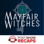 Logo of the podcast Mayfair Witches: A Post Show Recap Podcast Mayfair Witches: A Post Show Recap