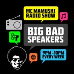 Podcast MC MAMUSHI's Radio Show - BIG BAD SPEAKERS