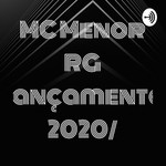 Logo of the podcast MC Menor RG Lançamento 2020/ Podcast MC Menor RG Lançamento 2020/