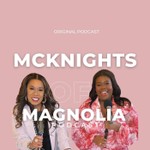 Logo of the podcast McKnights of Magnolia - A Mother-Daughter Podcast About Life, Love and Everything In Between Podcast McKnights of Magnolia - A Mother-Daughter Podcast About Life, Love and Everything In Between