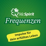 Podcast McSpirit Frequenzen – Impulse für dein erfülltes Leben