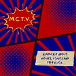 M.C.T.V. - A podcast about movies, comics, and television. Podcast M.C.T.V. - A podcast about movies, comics, and television.