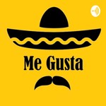 Logo of the podcast Me Gusta Podcast Me Gusta
