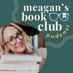 Logo of the podcast Meagan's Book Club Podcast Logo of the podcast Meagan's Book Club Podcast