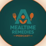 Logo of the podcast Mealtime Remedies Podcast Mealtime Remedies