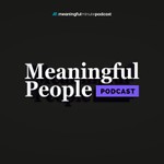 Meaningful People Podcast Meaningful People