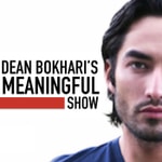 Logo of the podcast Meaningful Show with Dean Bokhari Podcast Meaningful Show with Dean Bokhari