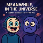 Logo of the podcast Meanwhile, in the Universe Podcast Meanwhile, in the Universe