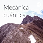Logo of the podcast Mecánica cuántica Podcast Mecánica cuántica