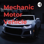 Logo of the podcast Mechanic Motor Vehicle Podcast Mechanic Motor Vehicle