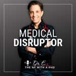 Medical Disruptor™ by Dr. E Podcast Medical Disruptor™ by Dr. E
