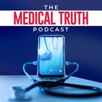 Medical Truth Podcast Podcast Medical Truth Podcast