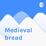 Logo of the podcast Medieval bread Podcast Medieval bread