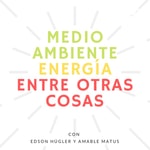 Logo of the podcast Medio Ambiente, Energía entre Otras Cosas Podcast Medio Ambiente, Energía entre Otras Cosas