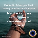 Logo of the podcast Meditación para sentir amor y conexión con el universo Podcast Meditación para sentir amor y conexión con el universo