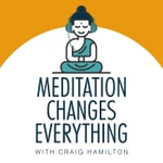 Logo of the podcast Meditation Changes Everything Podcast Meditation Changes Everything