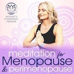 Meditation for Menopause and Perimenopause Podcast Meditation for Menopause and Perimenopause