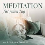 Meditation für jeden Tag - Dein Podcast für geführte Meditationen und Entspannung Podcast Meditation für jeden Tag - Dein Podcast für geführte Meditationen und Entspannung