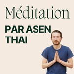 Logo of the podcast Méditation guidée - Asen Thai Podcast Méditation guidée - Asen Thai