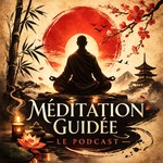Logo of the podcast Méditation Guidée: Le podcast Podcast Méditation Guidée: Le podcast