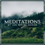 Logo of the podcast Meditations by Ian White Maher: Praise | Gratitude | Joy | Transformation Podcast Meditations by Ian White Maher: Praise | Gratitude | Joy | Transformation