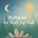 Logo of the podcast Meditations for Kids by Kids Podcast Meditations for Kids by Kids