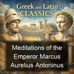 Podcast Meditations of the Emperor Marcus Aurelius Antoninus