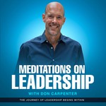 Logo of the podcast Meditations on Leadership with Don Carpenter Podcast Meditations on Leadership with Don Carpenter