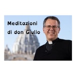 Logo of the podcast Meditazioni di don Giulio Podcast Meditazioni di don Giulio